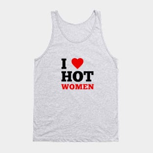 I Love Hot Women Tank Top